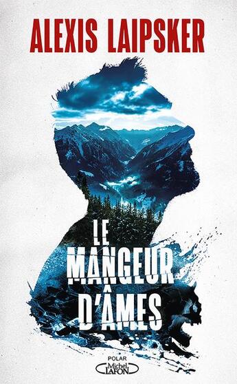 Couverture du livre « Le mangeur d'âmes » de Alexis Laipsker aux éditions Michel Lafon