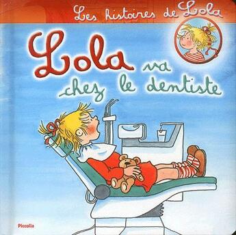 Couverture du livre « Les histoires de Lola ; Lola va chez le dentiste » de  aux éditions Piccolia