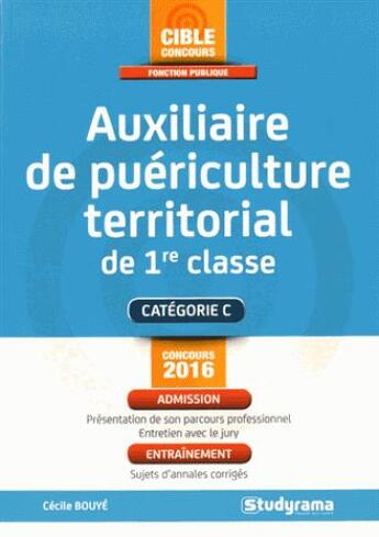 Couverture du livre « Auxiliaire de puériculture territorial de 1ère classe 2016 » de Cecile Bouye aux éditions Studyrama