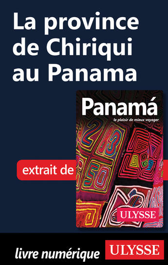 Couverture du livre « La province de Chiriqui au Panama » de Marc Rigole aux éditions Ulysse