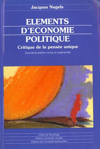 Couverture du livre « Elements D'Economie Politique. Critique De La Pensee Unique » de Nagels J aux éditions Universite De Bruxelles