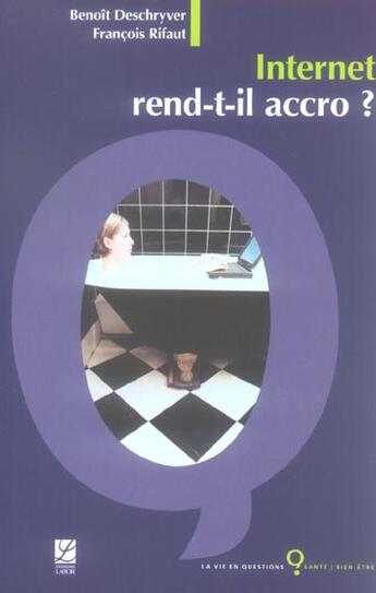 Couverture du livre « Internet rend-t-il accro » de Benoit Deschryver et Francois Rifaut aux éditions Labor Litterature