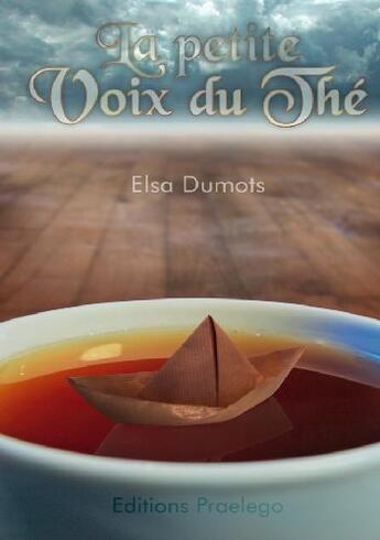 Couverture du livre « La petite voix du thé » de Elsa Dumots aux éditions Praelego