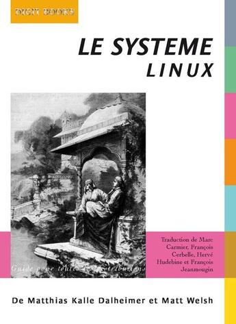 Couverture du livre « Le système Linux » de Matthias Kalle Dalheimer et Matt Welsh aux éditions Digit Books