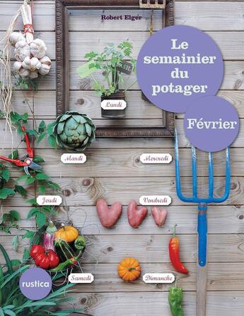 Couverture du livre « Le semainier du potager ; février » de Robert Elger aux éditions Rustica