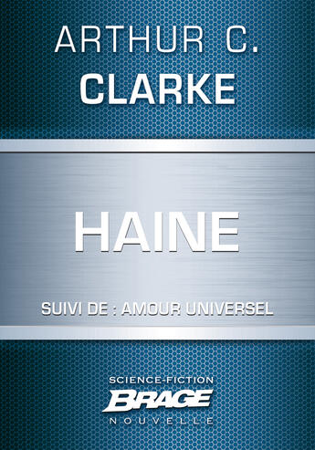 Couverture du livre « Haine ; amour universel » de Arthur C. Clarke aux éditions Brage