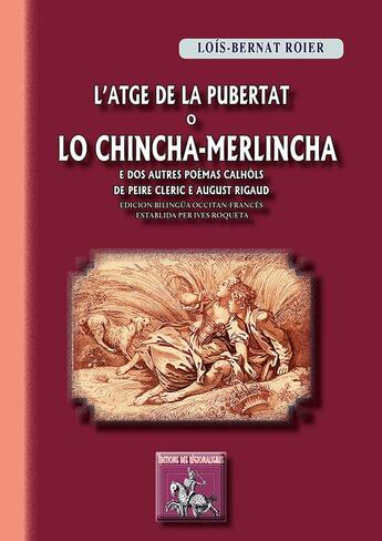 Couverture du livre « L'atage de la pubertat o lo chincha-melincha e dos autres poèmas calhols » de Lois-Bernat Roier et Peire Cleric et August Rigaud aux éditions Editions Des Regionalismes