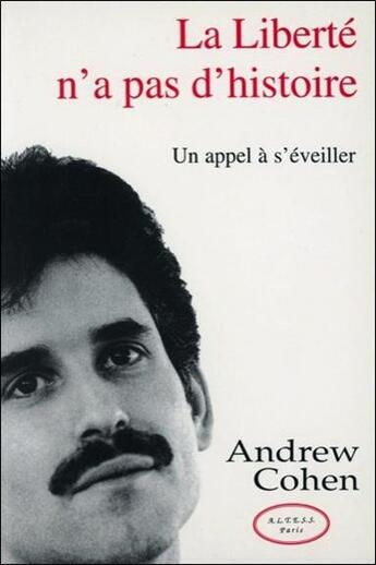 Couverture du livre « La liberté n'a pas d'histoire : un appel à s'éveiller » de Andrew Cohen aux éditions Altess