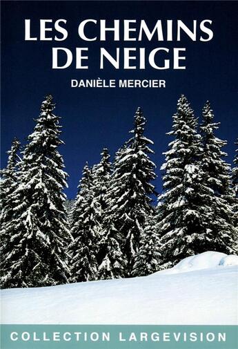 Couverture du livre « LES CHEMINS DE NEIGE » de Mercier Daniele aux éditions Encre Bleue