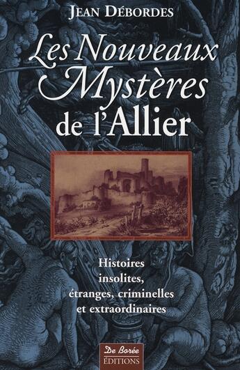 Couverture du livre « Les nouveaux mystères de l'allier » de Debordes J aux éditions De Boree