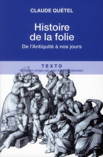 Couverture du livre « Histoire de la folie ; de l'Antiquité à nos jours » de Claude Quetel aux éditions Tallandier