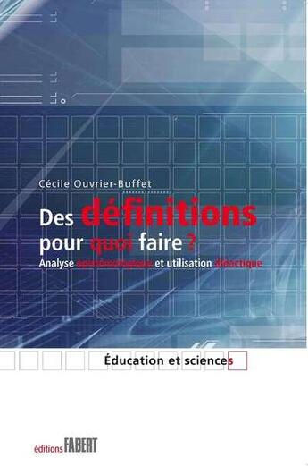 Couverture du livre « Des définitions pour quoi faire ? analyse épistémologique et utilisation didactique » de Cecile Ouvrier-Buffet aux éditions Fabert