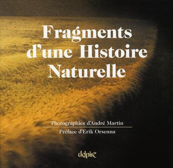 Couverture du livre « Fragments d'une histoire naturelle » de Andre Martin aux éditions Delpire