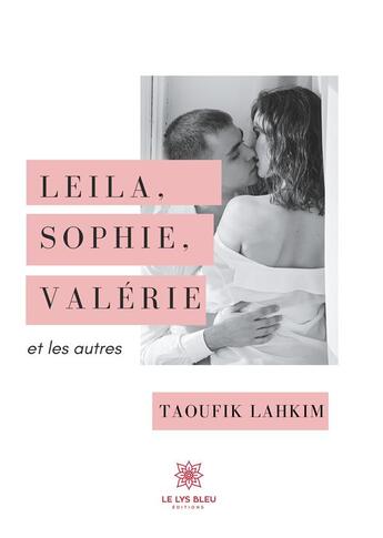 Couverture du livre « Leila, Sophie, Valérie et les autres » de Taoufik Lahkim aux éditions Le Lys Bleu