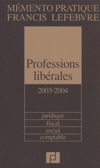 Couverture du livre « Memento professions liberales 2003/2004 » de Francis Lefebvre aux éditions Lefebvre