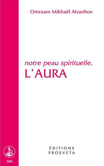 Couverture du livre « Notre peau spirituelle, l'aura » de Omraam Mikhael Aivanhov aux éditions Prosveta