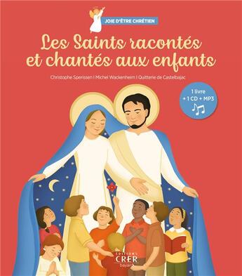 Couverture du livre « Les saints racontes et chantes aux enfants - joie d'etre chretiens » de Sperissen/Wackenheim aux éditions Crer-bayard