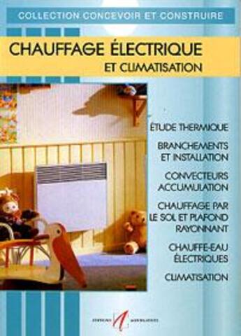 Couverture du livre « Chauffage éléctrique et climatisation ; étude thermique, branchements et installation, convecteurs accumulation, chauffage par la sol et plafond rayonnant, chauufe-eau électriques, climatisation » de Michel Matana aux éditions Alternatives