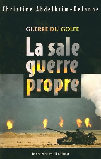 Couverture du livre « Guerre du golfe la sale guerre propre » de Abdelkrim-Delanne C. aux éditions Cherche Midi