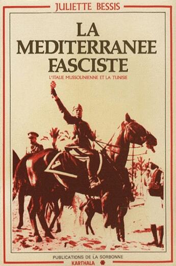 Couverture du livre « La Méditerranee fasciste ; l'Italie mussolinienne et la Tunisie » de Juliette Bessis aux éditions Karthala