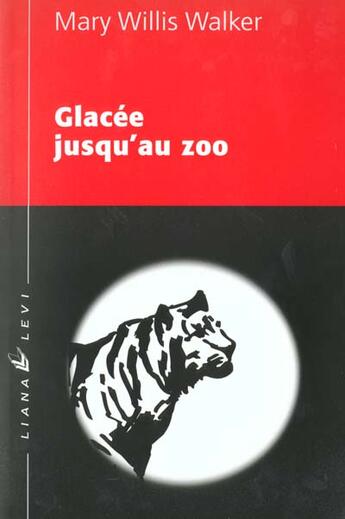 Couverture du livre « Glacee jusqu'au zoo » de Walker M W aux éditions Liana Levi