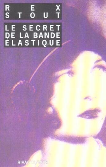 Couverture du livre « Le secret de la bande elastique » de Rex Stout aux éditions Rivages