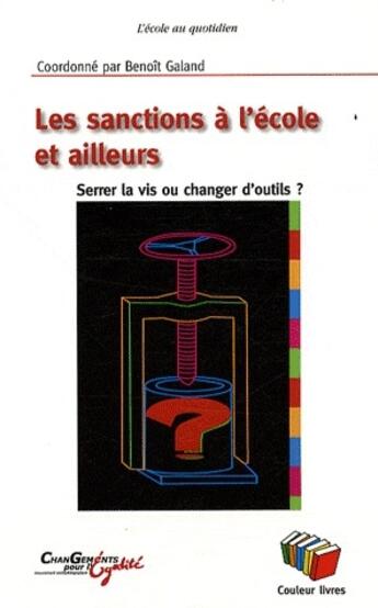 Couverture du livre « Les sanctions à l'école et ailleurs ; serrer la vis ou changer d'outils » de  aux éditions Couleur Livres