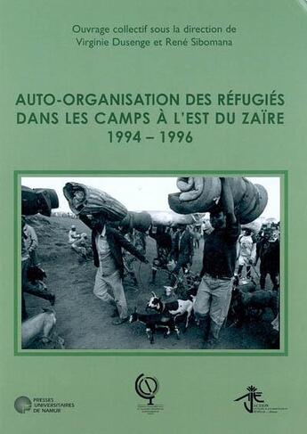 Couverture du livre « Auto-organisation des réfugiés dans les camps à l'est du Zaïre: 1994-1996 » de Dusenge Et Sibomana aux éditions Pu De Namur