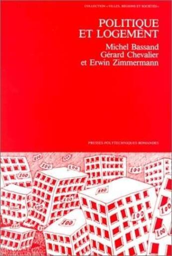 Couverture du livre « Politique et logement : Mise en oeuvre d'une politique fédérale d'incitation à la construction de logement sociaux » de Michel Bassand et Gilles Chevalier et E. Zimmermann aux éditions Ppur