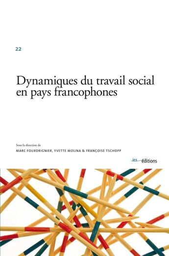 Couverture du livre « Dynamiques du travail social en pays francophones » de Yvette Molina et Marc Fourdrignier et Francoise Tschopp aux éditions Ies