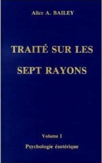 Couverture du livre « Psychologie ésotérique Tome 1 : traité sur les sept rayons » de Alice Anne Bailey aux éditions Lucis Trust