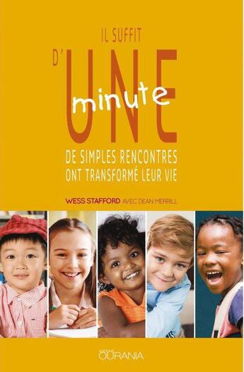 Couverture du livre « Il suffit d'une minute ; de simples rencontres ont transformé leur vie » de Wess Stafford aux éditions Ourania