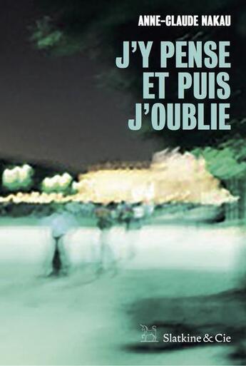 Couverture du livre « J'y pense et puis j'oublie » de Anne-Claude Nakau aux éditions Slatkine Et Cie