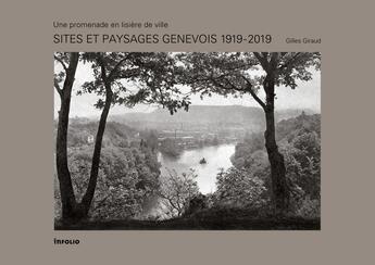 Couverture du livre « Sites et paysages genevois 1919 - 2019 - une promenade en lisiere de ville » de Giraud Gilles aux éditions Infolio