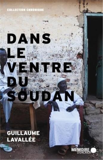 Couverture du livre « Dans le ventre du Soudan ; chronique des derniers jours d'un géant » de Guillaume Lavallee aux éditions Memoire D'encrier