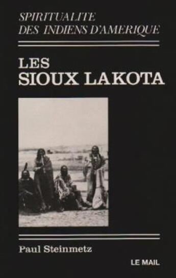 Couverture du livre « Les sioux lakota » de Steinmetz Paul aux éditions Rocher