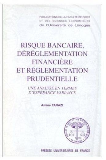 Couverture du livre « Risque bancaire, déréglemation financière réglementation prudentielle ; une analyse en termes d'espérance-variance » de Tarazi aux éditions Pu De Limoges