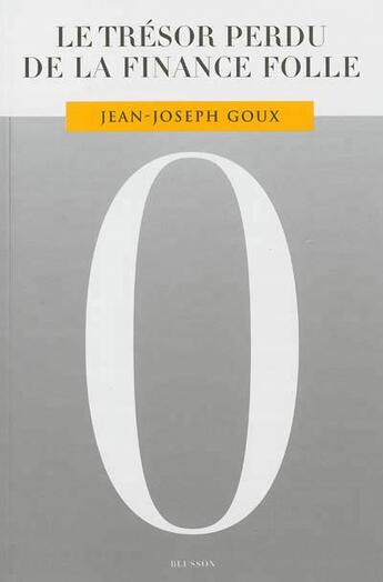 Couverture du livre « Le trésor perdu de la finance folle » de Jean-Joseph Goux aux éditions Blusson