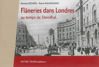 Couverture du livre « Flâneries dans Londres : au temps de Stendhal » de Renee Denier et Rene Bourgeois aux éditions Editions Du Poutan