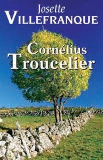 Couverture du livre « Cornélius troucelier » de Josette Villefranque aux éditions Ecir