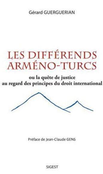 Couverture du livre « Les différends arméno-turcs, ou la quête de justice au regard des principes du droit international » de Gerard Guerguerian aux éditions Sigest