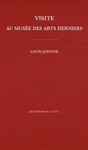 Couverture du livre « Visite au musée des arts derniers » de Louis Janover aux éditions De La Nuit