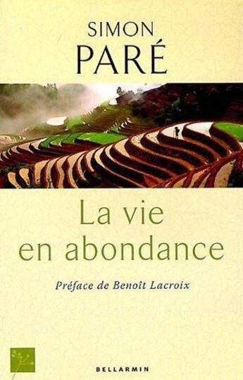 Couverture du livre « La vie en abondance » de Simon Pare aux éditions Bellarmin