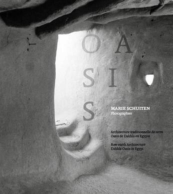 Couverture du livre « Oasis ; architecture traditionnelle de terre » de Marie Schuiten et Marcelle Rabinowicz aux éditions Arp Editions