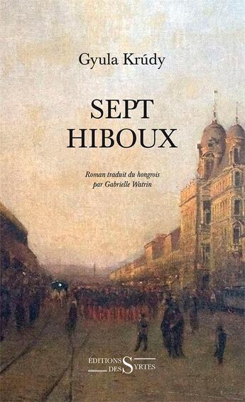 Couverture du livre « Les sept hiboux » de Gyula Krudy aux éditions Syrtes