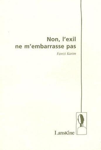 Couverture du livre « Non, l'exil ne m'embarrasse pas » de Karim Fawzi aux éditions Editions Lanskine