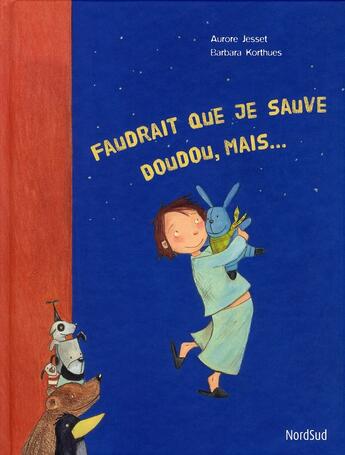 Couverture du livre « Faudrait que je sauve Doudou, mais... » de Aurore Jesset et Barbara Korthues aux éditions Nord-sud