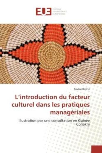 Couverture du livre « L'introduction du facteur culturel dans les pratiques manageriales - illustration par une consultati » de Riotte France aux éditions Editions Universitaires Europeennes