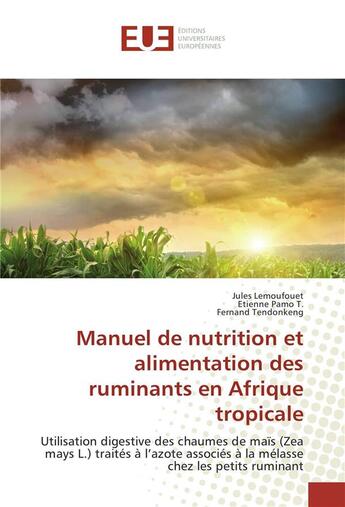 Couverture du livre « Manuel de nutrition et alimentation des ruminants en afrique tropicale » de Lemoufouet Jules aux éditions Editions Universitaires Europeennes