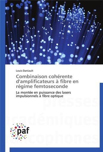 Couverture du livre « Combinaison coherente d'amplificateurs a fibre en regime femtoseconde » de Daniault-L aux éditions Presses Academiques Francophones